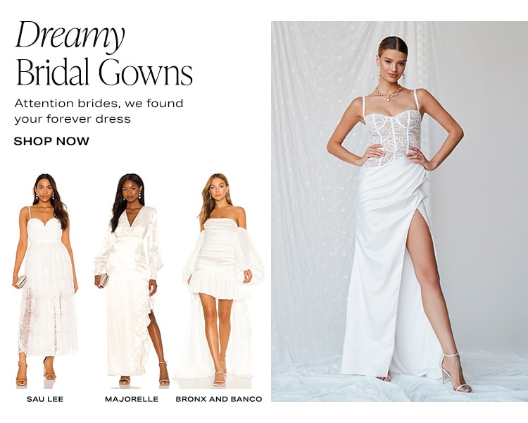 Dreamy Bridal Gowns. Attention brides, we found your forever dress. Shop Now