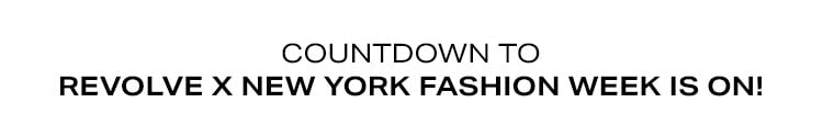 Countdown to REVOLVE x New York Fashion Week Is On! The REVOLVE Gallery Pop-Up Shop: Get ready to shop exclusive styles from your favorite brands! WHEN: September 10th & 11th @ 12pm to 8pm CTA: Click Here for More REVOLVE x NYFW Details