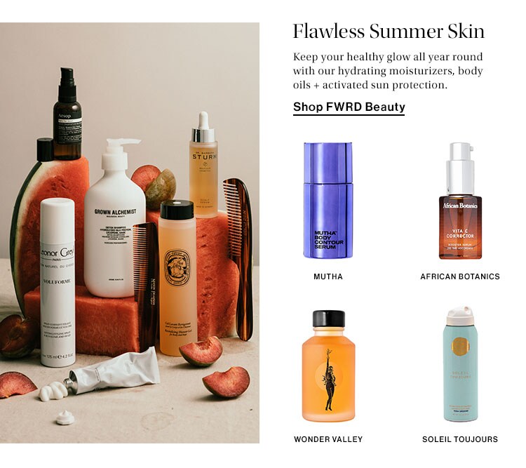 Flawless Summer Skin. Keep your healthy glow all year round with our hydrating moisturizers, body oils + activated sun protection. Shop FWRD Beauty