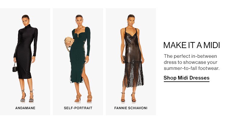 Make it A Midi: The perfect in-between dress to showcase your summer-to-fall footwear. CTA: Shop Midi Dresses