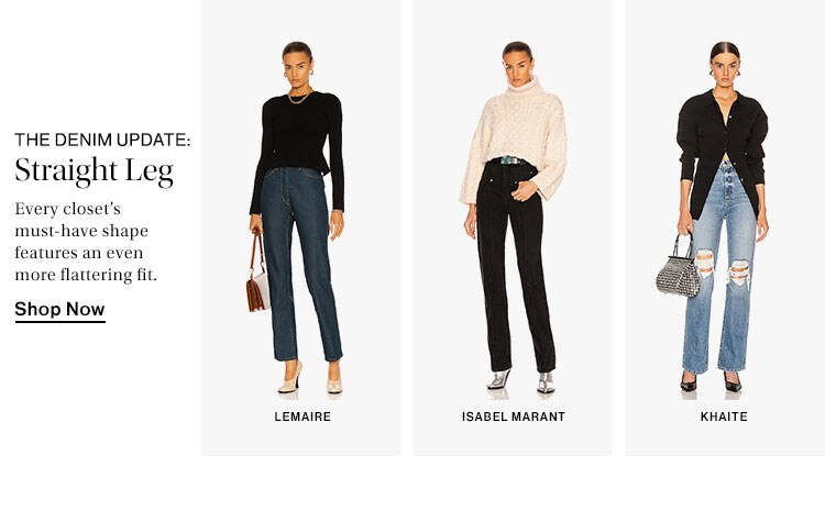 The Denim Update: Straight Leg. Every closet’s must-have shape features an even more flattering fit. Shop Now