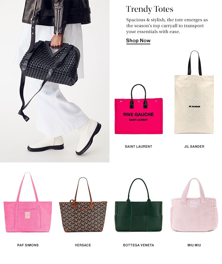 Trendy Totes. Spacious & stylish, the tote emerges as the season’s top carryall to transport your essentials with ease. Shop Now