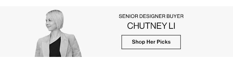 Chutney Li, Senior Designer Buyer. Shop Her Picks