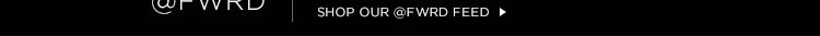 @FWRD: Shop our @FWRD feed