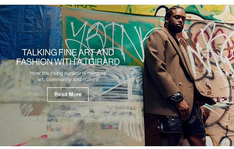 Talking fine art and fashion with AJ Girard - How the rising curator is merging art, community and culture - READ MORE