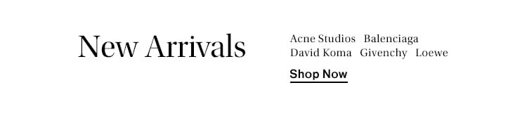 New Arrivals: Acne Studios, Balenciaga, David Koma, Givenchy, Loewe + more - Shop Now