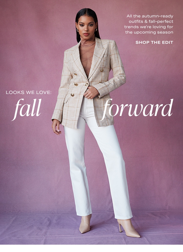 Looks We Love: Fall Forward. All the autumn-ready outfits & fall-perfect trends we’re loving for the upcoming season. Shop the Edit