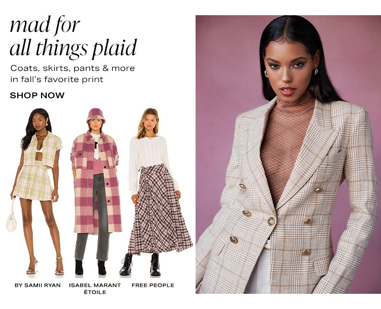 Mad for All Things Plaid. Coats, skirts, pants & more in fall’s favorite print. Shop Now