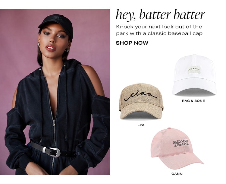 Hey, Batter Batter. Knock your next look out of the park with a classic baseball cap. Shop Now