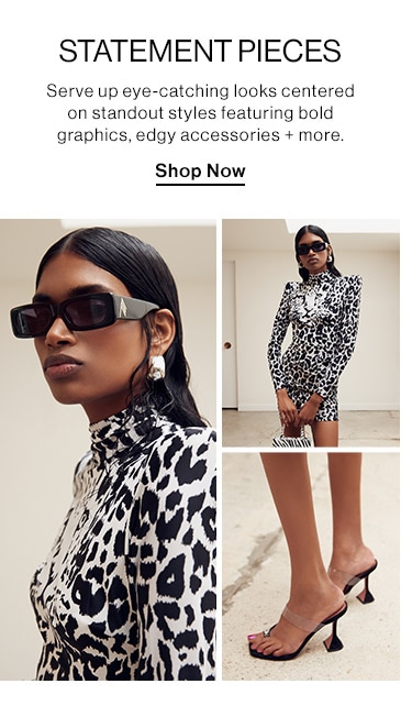 Statement Pieces: Serve up eye-catching looks centered on standout styles featuring bold graphics, edgy accessories + more. Shop Now