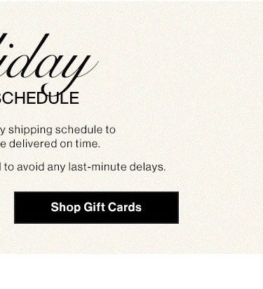  CHEI E y shipping schedule to e delivered on time. to avoid any last-minute delays. Shop Gift Cards 