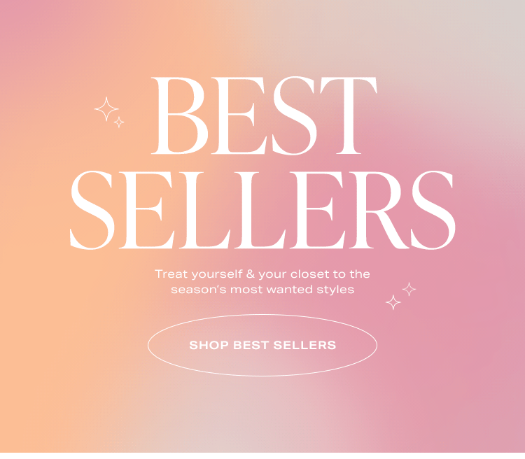 Best Sellers. Treat yourself & your closet to the season's most wanted styles. Shop best sellers.