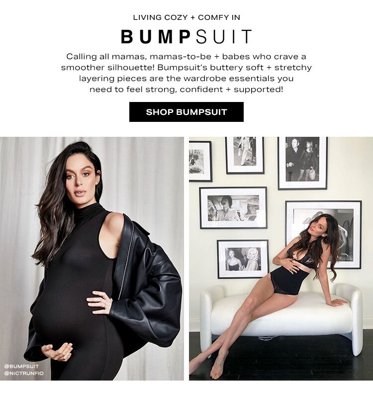 Living Cozy + Comfy in Bumpsuit: Calling all mamas, mamas-to-be + babes who crave a smoother silhouette! Bumpsuit’s buttery soft + stretchy layering pieces are the wardrobe essentials you need to feel strong, confident + supported! Shop Bumpsuit