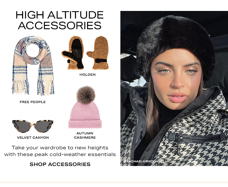 High Altitude Accessories: Take your wardrobe to new heights with these peak cold-weather essentials - Shop Accessories