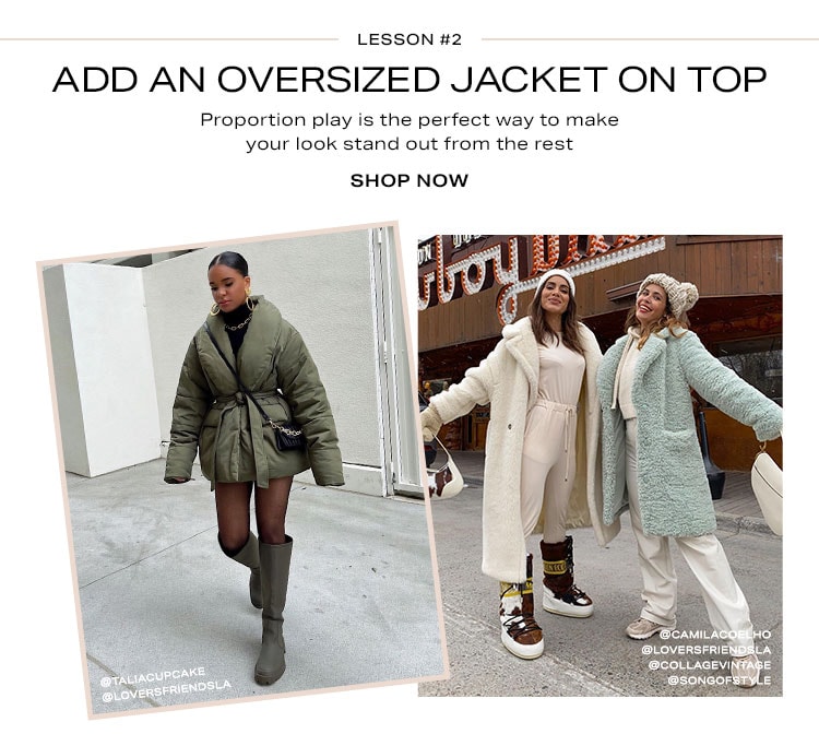 Lesson #2: Add an Oversized Jacket on Top DEK: Proportion play is the perfect way to make your look stand out from the rest - Shop Now