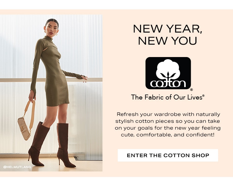 New Year, New You. Refresh your wardrobe with naturally stylish cotton pieces so you can take on your goals for the new year feeling cute, comfortable, and confident! Enter The Cotton Shop