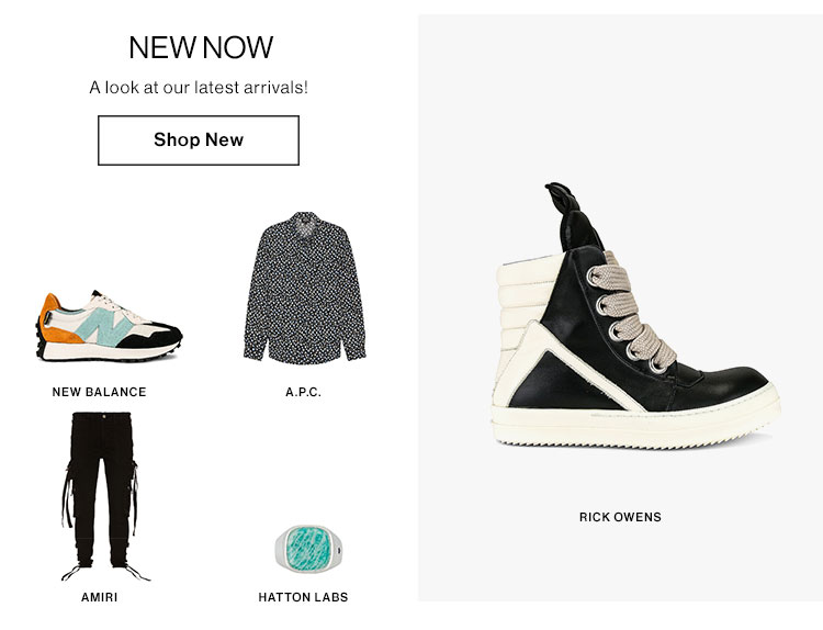 New Now. A look at our latest arrivals. Shop New