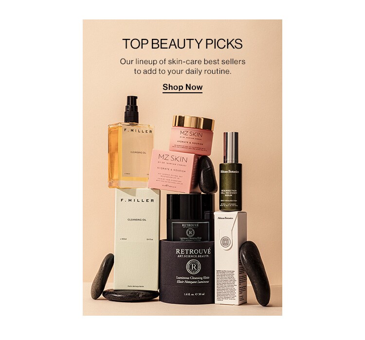 Top Beauty Picks. Our lineup of skin-care best sellers to add to your daily routine. Shop Now