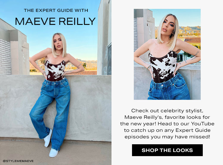 The Expert Guide with Maeve Reilly. Check out celebrity stylist, Maeve Reilly's, favorite looks for the new year! Head to our YouTube to catch up on any Expert Guide episodes you may have missed! Shop the looks.