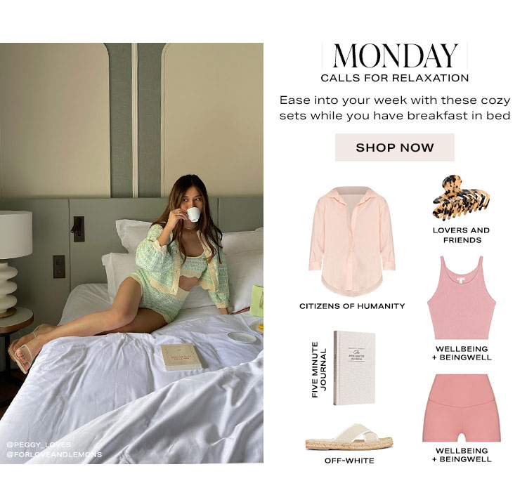 Monday Calls for Relaxation. Ease into your week with these cozy sets while you have breakfast in bed. Shop Now