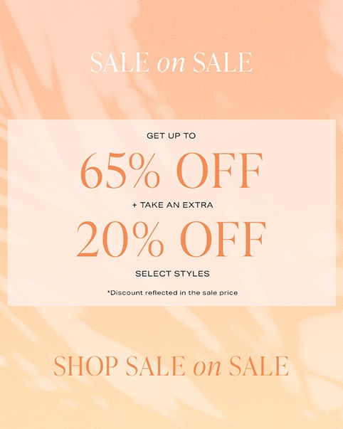 A graphic that reads Sale on Sale. Get up to 65% off + take an extra 20% off select styles  *Discount reflected in the sale price. Shop Sale on Sale