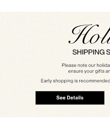 To. SHIPPING S Please note our holida ensure your gifts ar Early shopping is recommendec 
