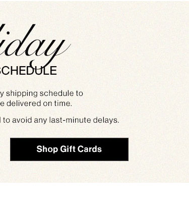  CHEI y shipping schedule to e delivered on time. to avoid any last-minute delays. Shop Gift Cards 