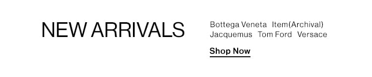 New Arrivals: Bottega Veneta, Item(Archival), Jacquemus, Tom Ford, Versace + more - Shop Now NEW ARRIVALS S Tonors versace Shop Now 