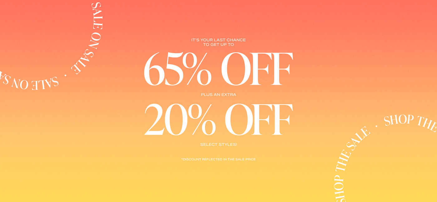 Last Call for Sale on Sale. It\u2019s your last chance to get up to 65% off, PLUS an extra 20% off select styles *Discount reflected in the sale price