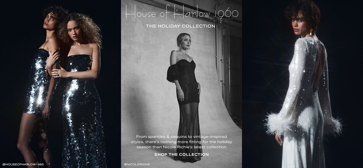 House of Harlow 1960: The Holiday Collection. From sparkles & sequins to vintage-inspired styles, there\u2019s nothing more fitting for the holiday season than Nicole Richie\u2019s latest collection. Shop the Collection
