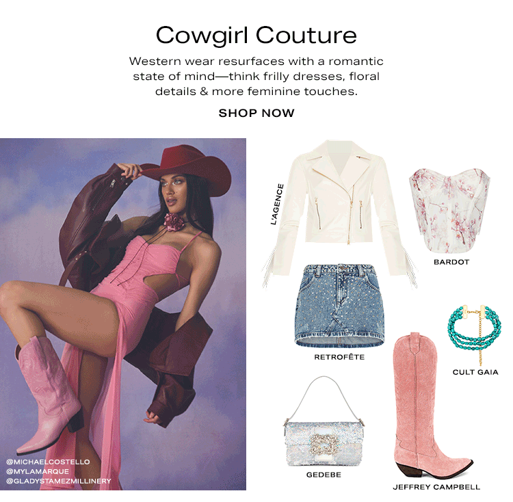 Cowgirl Couture. Western wear resurfaces with a romantic state of mind—think frilly dresses, floral details & more feminine touches. Shop now.