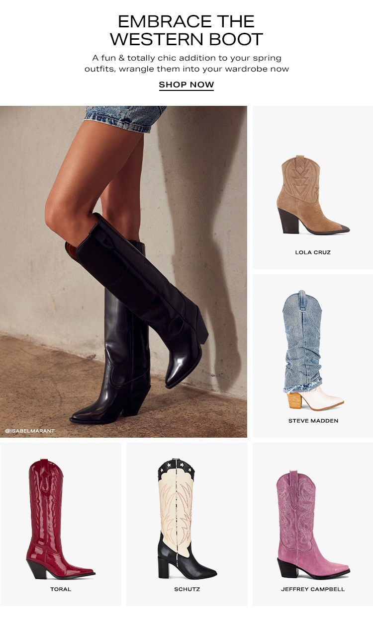 Embrace the Western Boot. A fun & totally chic addition to your spring outfits, wrangle them into your wardrobe now. Shop Now