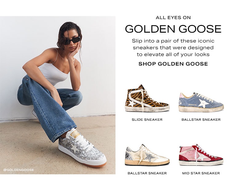 All Eyes on Golden Goose. Slip into a pair of these iconic sneakers that were designed to elevate all of your looks. Shop golden goose