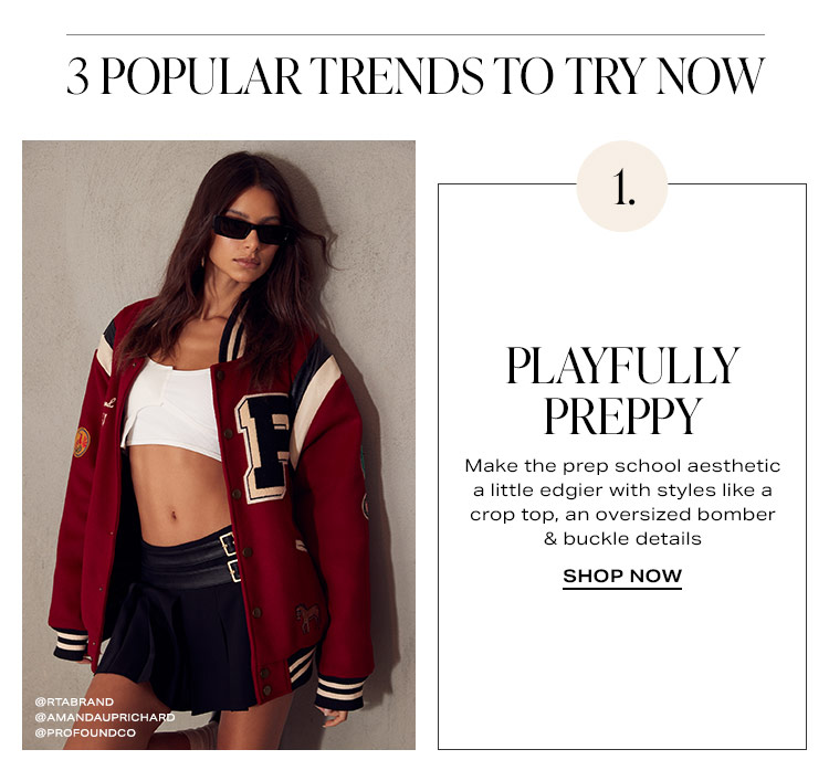 3 Popular Trends to Try Now: 1. Playfully Preppy: Make the prep school aesthetic a little edgier with styles like a crop top, an oversized bomber & buckle details - Shop Now