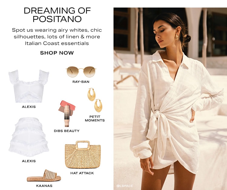 Dreaming of Positano. Spot us wearing airy whites, chic silhouettes, lots of linen & more Italian Coast essentials. Shop Now