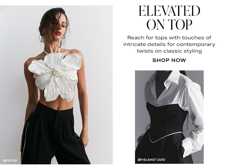Elevated on Top. Reach for tops with touches of intricate details for contemporary twists on classic styling. Shop now.