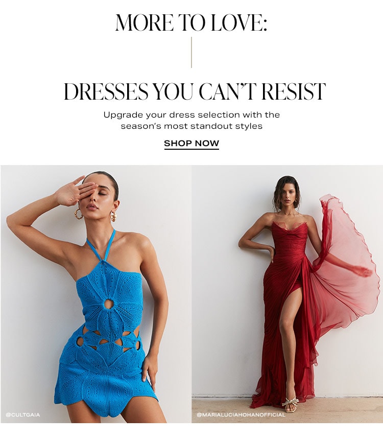 More to Love: Dresses You Can’t Resist: Upgrade your dress selection with the season’s most standout styles - Shop Now