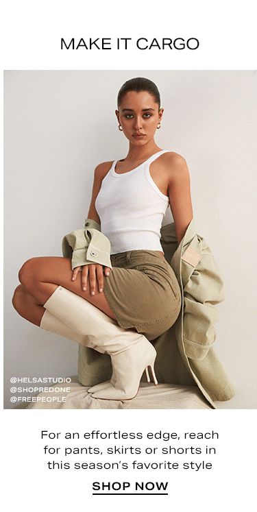 Make It Cargo. For an effortless edge, reach for pants, skirts or shorts in this season’s favorite style. Shop now.
