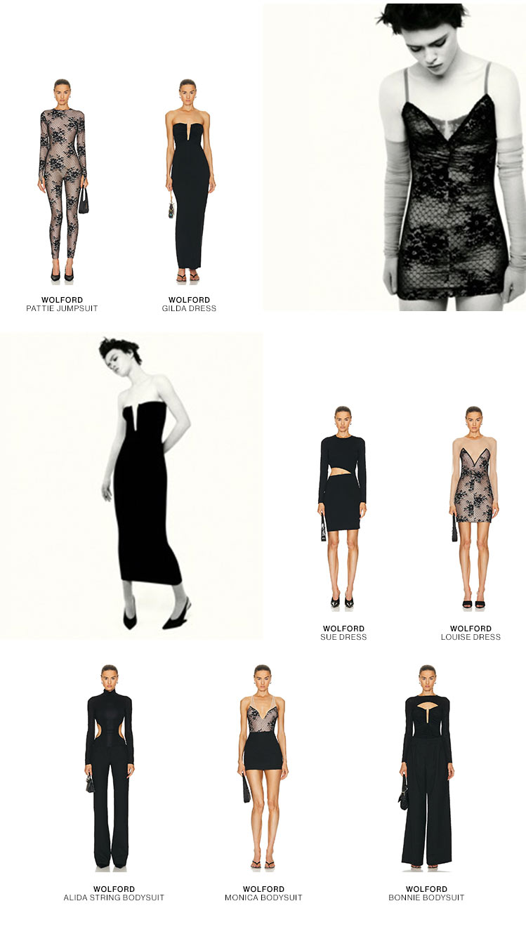N21XWolford (logo) DEK: Introducing the collaboration that celebrates a woman's sensuality—expect bold asymmetrical cuts, exquisite lace embellishments, sharp tailoring & simple but striking modern designs that showcase the female form. CTA: Shop the Collection  WOLFORD PATTIE JUMPSUIT SUE DRE: LOUISE DRESS WOLFORD WOLFORD WOLFORD ALIDA STRING BODYSUIT ABODYSUIT BONNIE BODYSUIT 