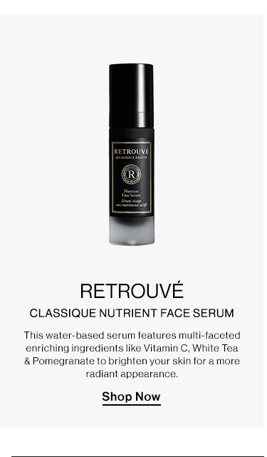 RéVive - Fermitif Neck Serum. Your neck & décolletage deserves as much care as your face does. Introducing RéVive’s rose-scented serum that works to elevate skin to gravity-defying levels. Supercharged with powerful actives, this system boosts collagen, firms & tightens the neck area—instantly & over time. Shop Now ouvi RETROUVE CLASSIQUE NUTRIENT FACE SERUM This water-based serum features multi-faceted enriching ingredients like Vitamin C, White Tea Pomegranate to brighten your skin for a more radiant appearance. Shop Now 