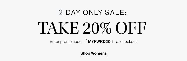 2 DAY ONLY SALE 20 OFF FWRD