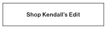  Shop Kendall's Edit 