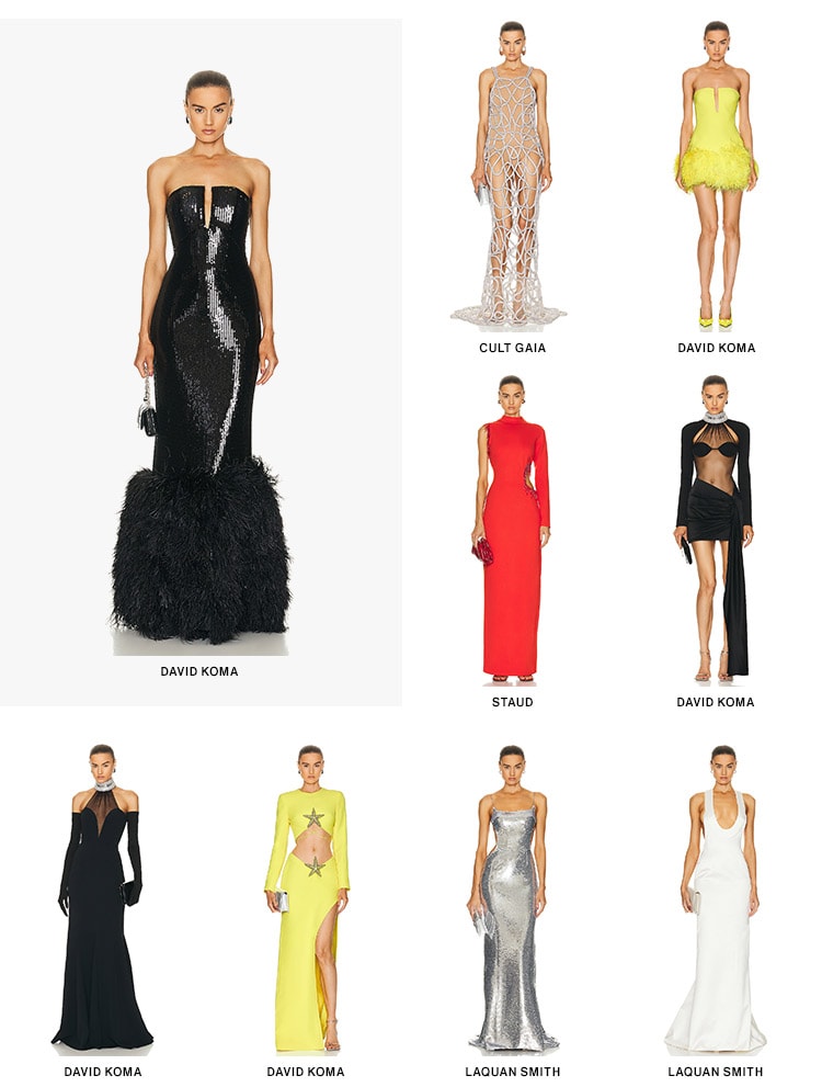 THE ART OF EVENT DRESSING. Jet-set invitations call for only the extra-exquisite—from frothy waterfall ruffles to crowning couture-esque gowns perfect for when the moment finally arrives. Get the Looks  CULT GAIA DAVID KOMA DAVID KOMA STAUD DAVID KOMA DAVID KOMA DAVID KOMA LAQUAN SMITH LAQUAN SMITH 