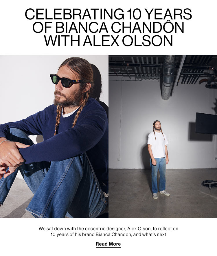 Celebrating 10 years of Bianca Chandon with Alex Olson  DEK: We sat down with the eccentric designer, Alex Olson, to reflect on 10 years of his brand Bianca Chandon, and what’s next  CTA: READ MORE CELEBRATING 10 YEARS OF BIANCA CHANDON WITH ALEX OLSON sat igner, Ale: , to reflec 10 years of his brand Bianca Chandon, and what's next Read More 