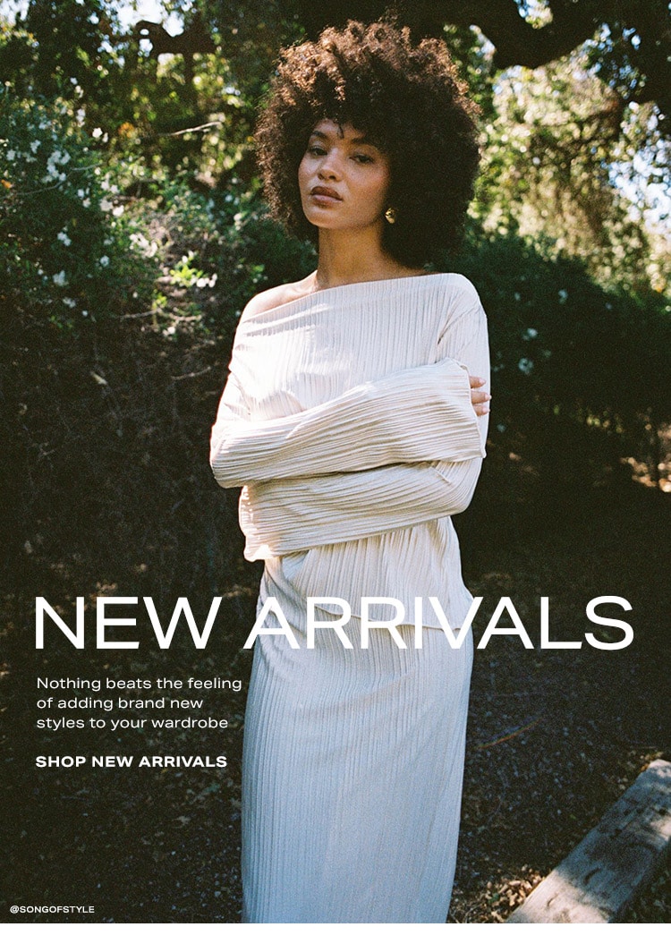 New Arrivals: Nothing beats the feeling of adding brand new styles to your wardrobe - Shop New Arrivals