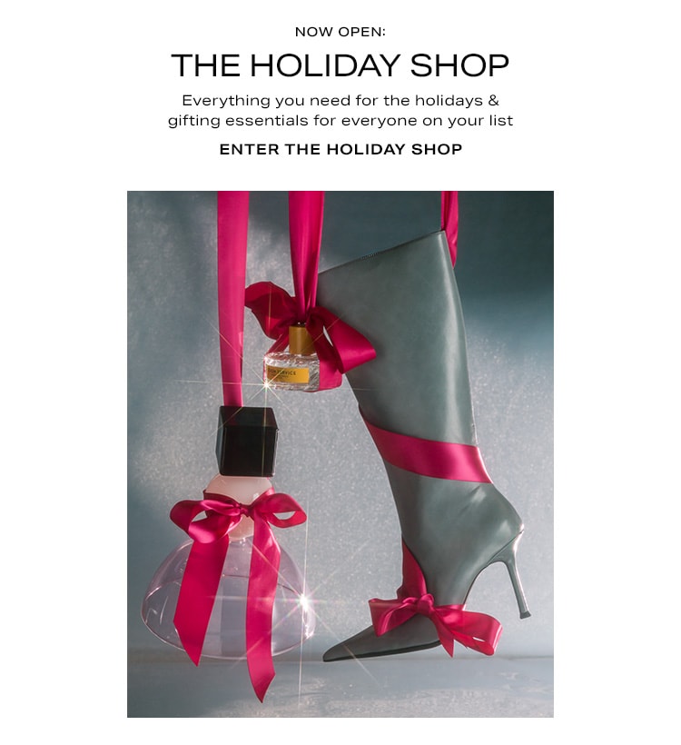 Now Open: The Holiday Shop. Everything you need for the holidays & gifting essentials for everyone on your list. Enter the Holiday Shop