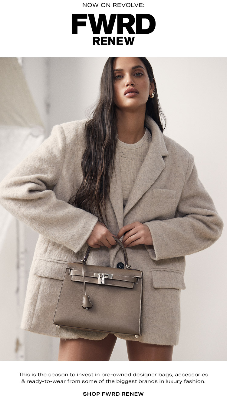 Now on REVOLVE: FWRD Renew. This is the season to invest in pre-owned designer bags, accessories & ready-to-wear from some of the biggest brands in luxury fashion. Shop FWRD Renew