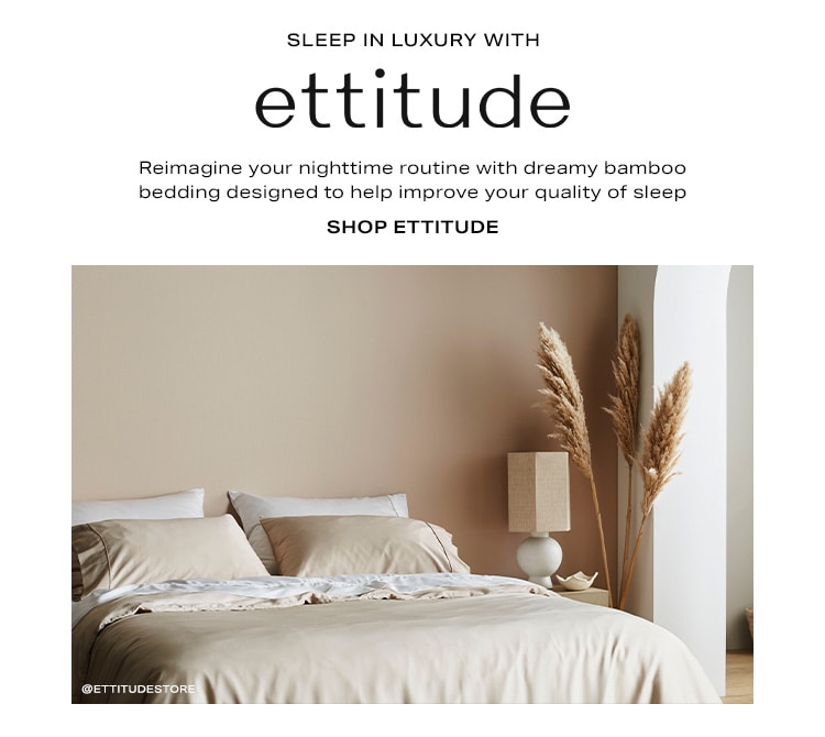 Sleep in Luxury With ettitude. Reimagine your nighttime routine with dreamy bamboo bedding designed to help improve your quality of sleep. Shop ettitude