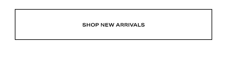 New Arrivals. Shop Now.