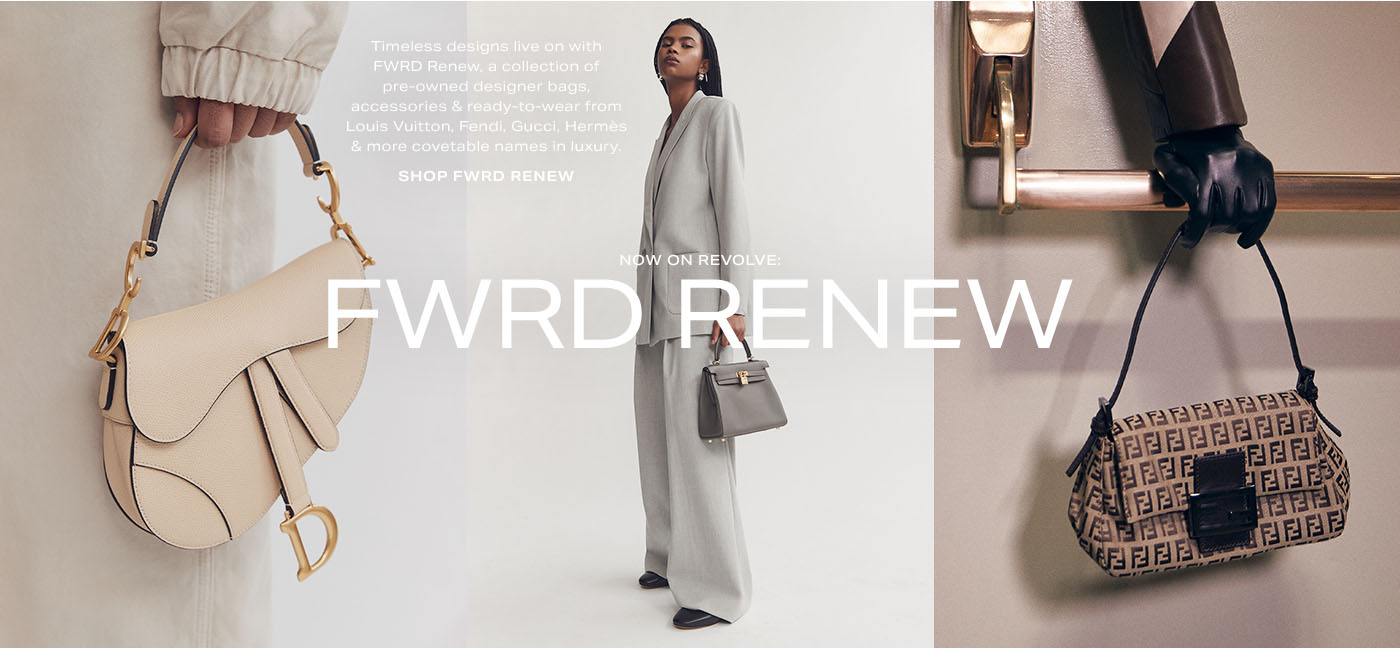 Now on REVOLVE: FWRD Renew. Timeless designs live on with FWRD Renew, a collection of pre-owned designer bags, accessories & ready-to-wear from Louis Vuitton, Fendi, Gucci, Herm\u00E8s & more covetable names in luxury. Shop FWRD Renew